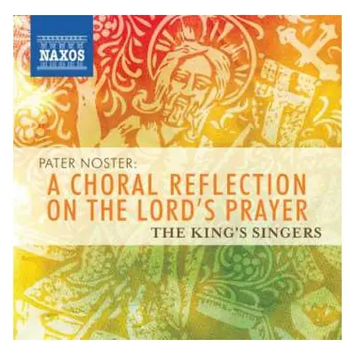 CD The King's Singers: Pater Noster: A Choral Reflection On The Lord's Prayer