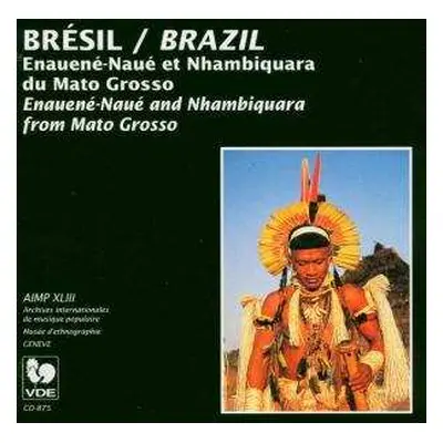 CD Enawenê-Nawê: Brésil : Enauené-Naué Et Nhambiquara Du Mato Grosso