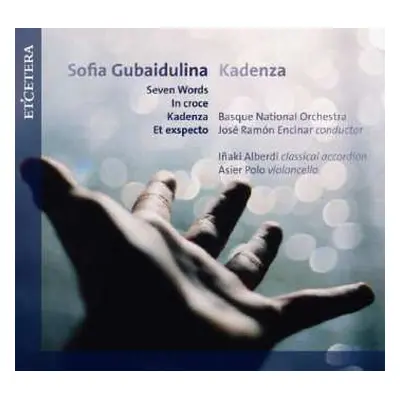 CD Sofia Gubaidulina: Seven Words / In Croce / Kadenza / Et Exspecto