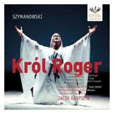 CD Karol Szymanowski: Krol Roger - Op. 46 (1918-24)