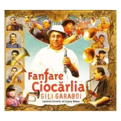 CD Fanfare Ciocărlia: Gili Garabdi - Ancient Secrets Of Gypsy Brass DIGI