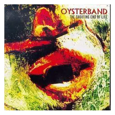 CD Oysterband: The Shouting End Of Life