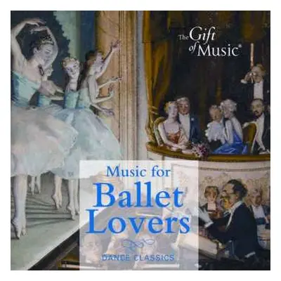 CD Peter Iljitsch Tschaikowsky: Gift Of Music-sampler - Music For Ballet Lovers