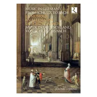 8CD Jérôme Lejeune: Music in Germany from Schütz to Bach