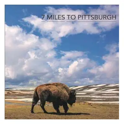 LP 7 Miles To Pittsburgh: 7 Miles To Pittsburgh