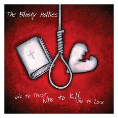 LP The Bloody Hollies: Who To Trust, Who To Kill, Who To Love