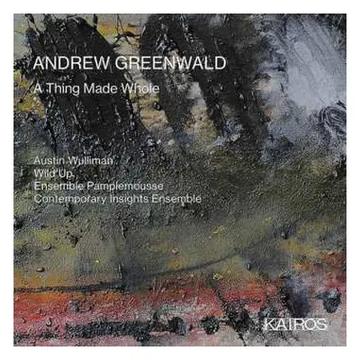 CD Andrew Greenwald: Kammermusik "a Thing Made Whole"