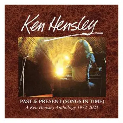 6CD Ken Hensley: Past & Present (songs In Time) 1972-2021