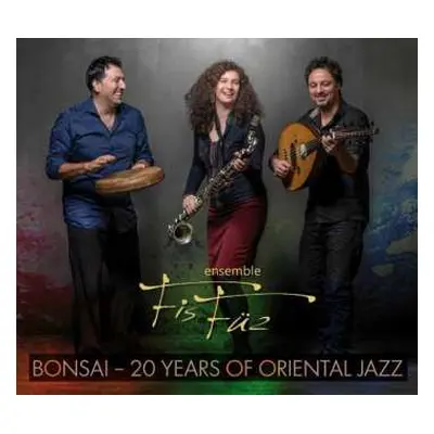 CD Ensemble FisFüz: Bonsai - 20 Years Of Oriental Jazz