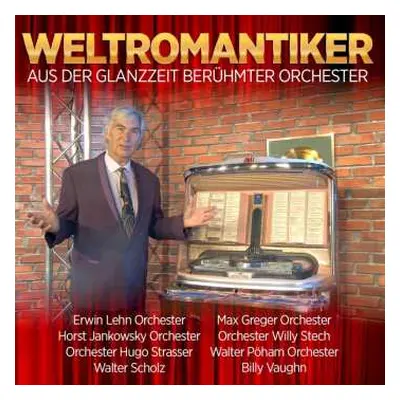 2CD Various: Weltromantiker: Aus Der Glanzzeit Berühmter Orchester