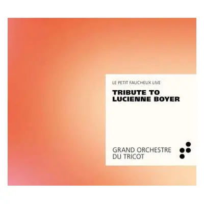 CD Grand Orchestre Du Tricot: Tribute To Lucienne Boyer - Le Petit Faucheux Live