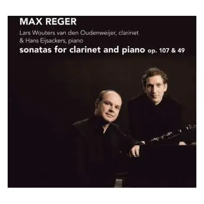 CD Max Reger: Sonatas For Clarinet And Piano Op. 107 & 49