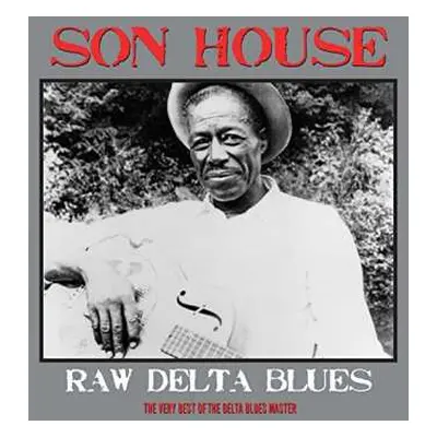 LP Son House: Raw Delta Blues: The Very Best Of The Delta Blues Master