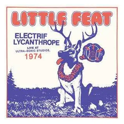 CD Little Feat: Electrif Lycanthrope Live At Ultra-Sonic Studios, 1974 LTD