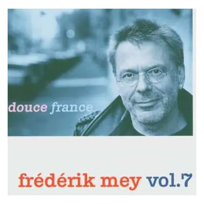 CD Frederik Mey: Vol. 7 - Douce France