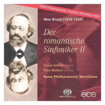 SACD Max Bruch: Der Romantische Sinfoniker II