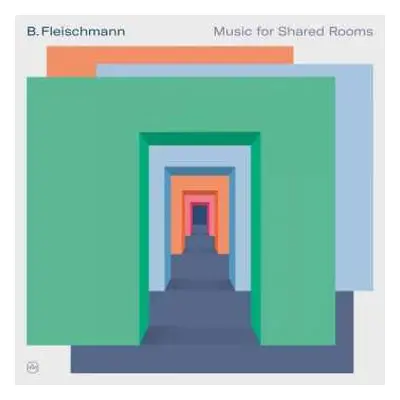 2LP B. Fleischmann: Music For Shared Rooms