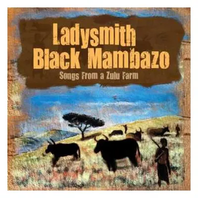 CD Ladysmith Black Mambazo: Songs From A Zulu Farm