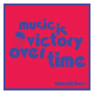 LP Sunwatchers: Music Is Victory Over Time (color Vinyl)