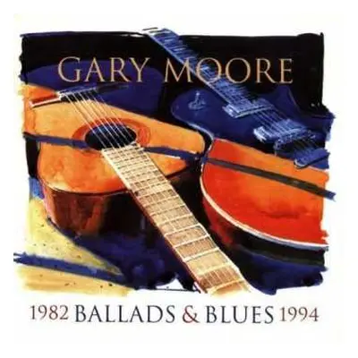 CD Gary Moore: Ballads & Blues 1982 - 1994