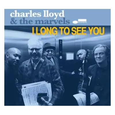 CD Charles Lloyd & The Marvels: I Long To See You