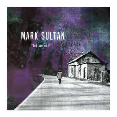 LP Mark Sultan: Let Me Out