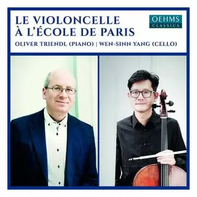 CD Oliver Triendl: Le Violoncelle À L'École De Paris