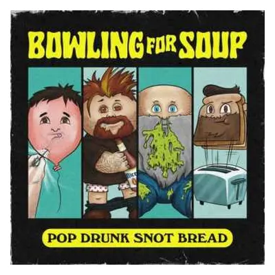 LP Bowling For Soup: Pop Drunk Snot Bread