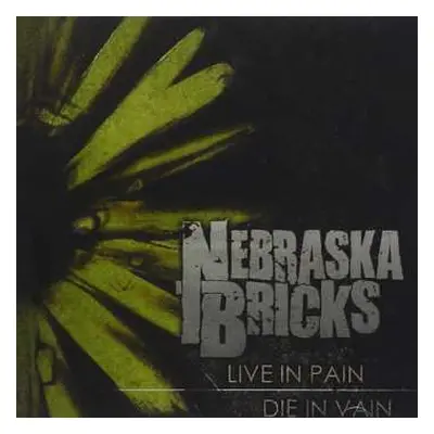 CD Nebraska Bricks: Live In Pain, Die In Vain