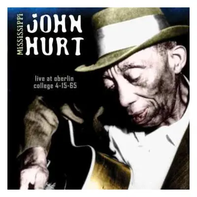 CD Mississippi John Hurt: Live At Oberlin College 4-15-65