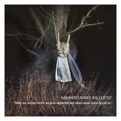 LP/CD Kammerflimmer Kollektief: There Are Actions Which We Have Neglected And Which Never Cease 