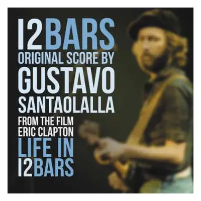 LP Gustavo Santaolalla: Eric Clapton: Life In 12 Bars (Soundtrack) LTD | NUM | CLR