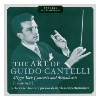 12CD Guido Cantelli: The Art Of Guido Cantelli: New York Concerts And Broadcasts, 1949-1952