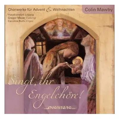 CD Colin Mawby: Chormusik Zu Advent & Weihnchten "singt, Ihr Engelchöre"