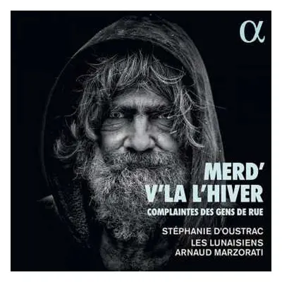 CD Stéphanie d'Oustrac: Merd' V'Là L'Hiver – Complaintes Des Gens De Rue