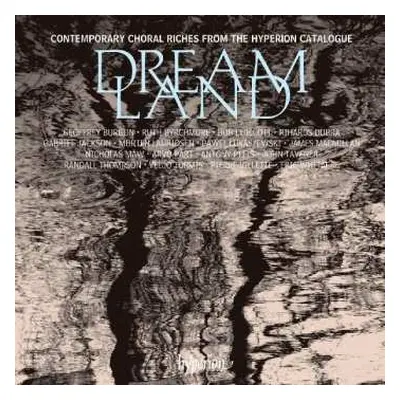 CD Various: Dreamland - Contemporary Choral Riches From The Hyperion Catalogue