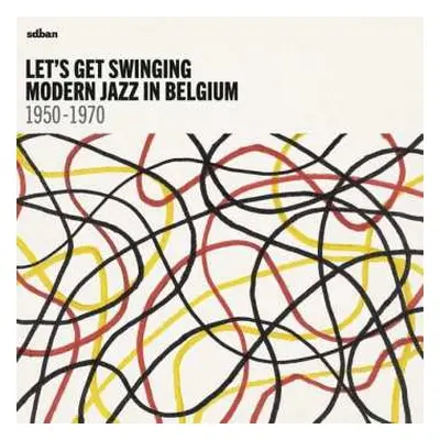 2CD Various: Let's Get Swinging: Modern Jazz In Belgium 1950-1970