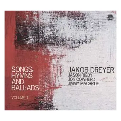 CD Jakob Dreyer: Songs, Hymns And Ballads, Volume 1