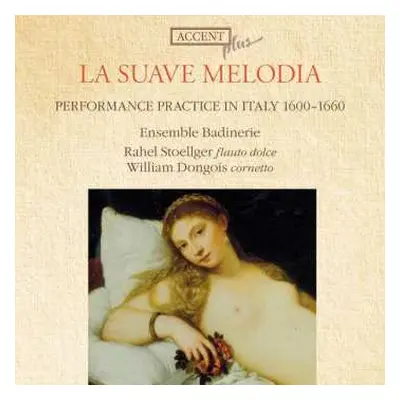 CD William Dongois: La Suave Melodia - Performance Practice In Italy 1600 - 1660