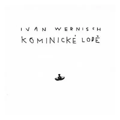 CD Ivan Wernisch: Kominické Lodě