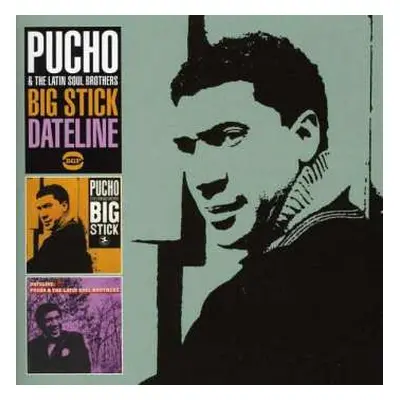 CD Pucho & His Latin Soul Brothers: Big Stick / Dateline