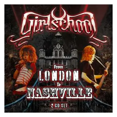 2CD Girlschool: From London To Nashville