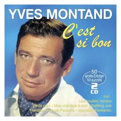 2CD Yves Montand: C'est Si Bon: 50 Große Erfolge