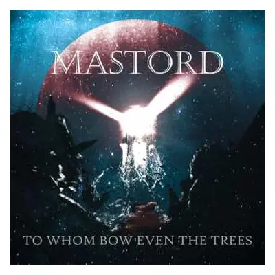 CD Mastord: To Whom Bow Even The Trees