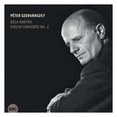 CD Peter Szervanszky: Bela Bartok: Violin Concerto No. 2.