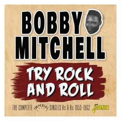 CD Bobby Mitchell: Try Rock And Roll - The Complete Imperial Singles As & Bs 1953-1962