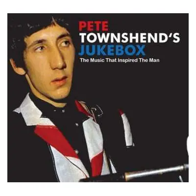 CD Various: Pete Townshend's Jukebox - The Music That Inspired The Man