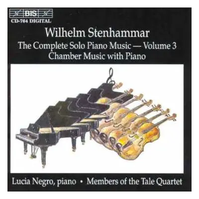 CD Wilhelm Stenhammar: The Complete Solo Piano Music Volume 3 / Chamber Music With Piano