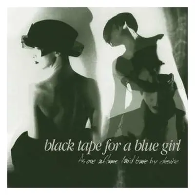 CD black tape for a blue girl: As One Aflame Laid Bare By Desire