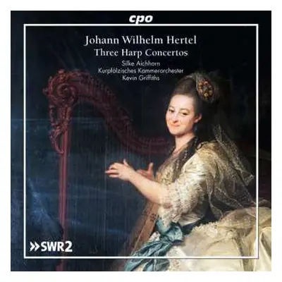 CD Johann Wilhelm Hertel: Harfenkonzerte D-dur, F-dur, G-dur